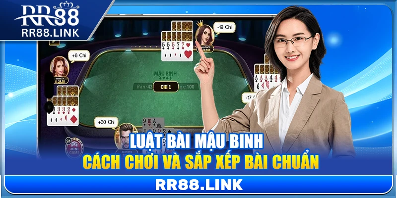 Luật Bài Mậu Binh – Cách Chơi Và Sắp Xếp Bài Chuẩn