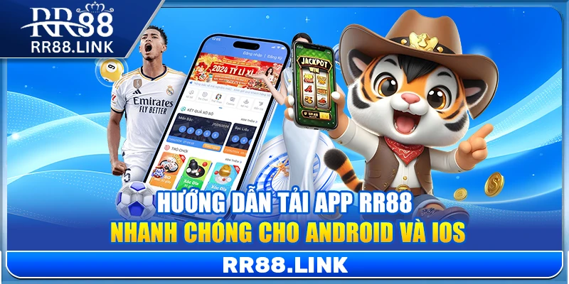 Hướng dẫn tải app RR88 nhanh chóng cho Android và iOS