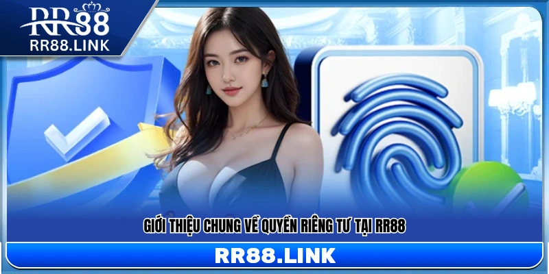 Khái quát cam kết bảo vệ quyền riêng tư RR88 